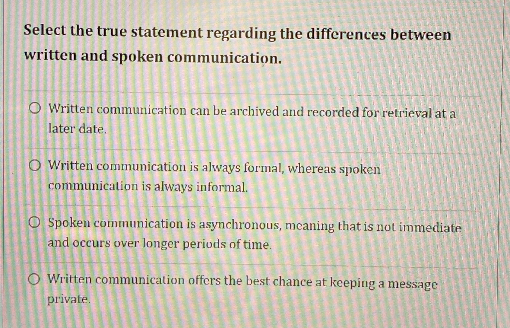  Select the true statement regarding the differences between written and spoken