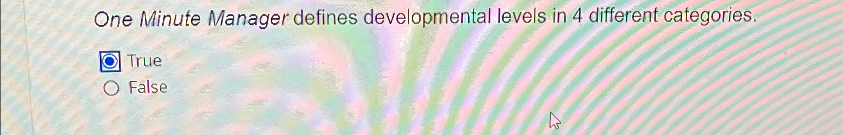  One Minute Manager defines developmental levels in 4 different categories. True