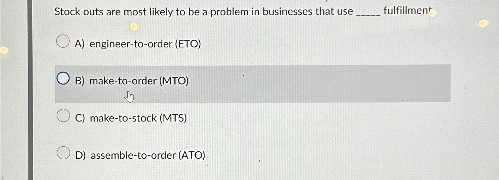  Stock outs are most likely to be a problem in businesses