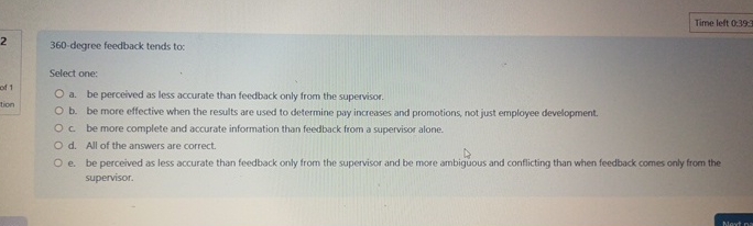 2360-degree feedback tends to: Select one: a. be perceived as less