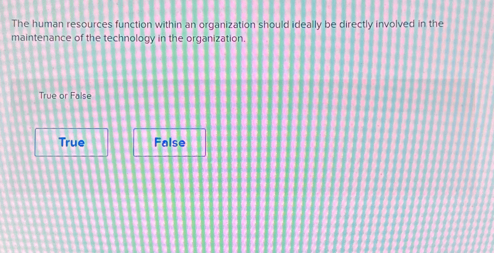  The human resources function within an organization should ideally be directly
