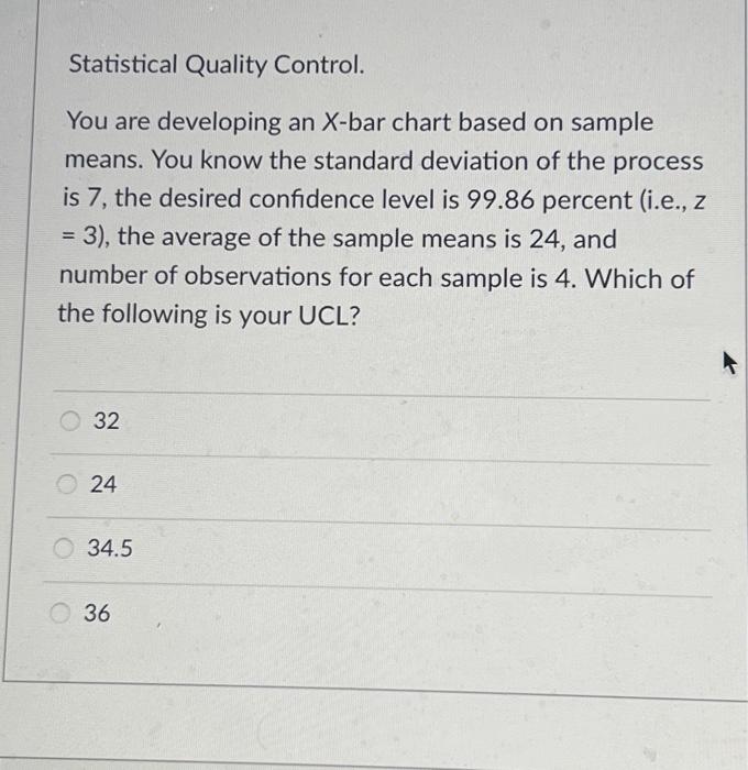 help fast pls! Statistical Quality Control. You are developing an X-bar chart