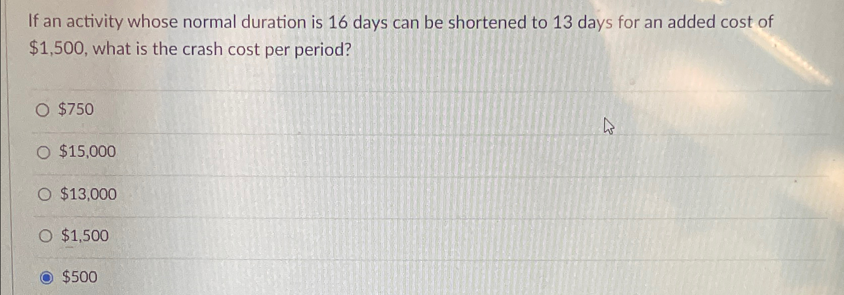  If an activity whose normal duration is 16 days can be