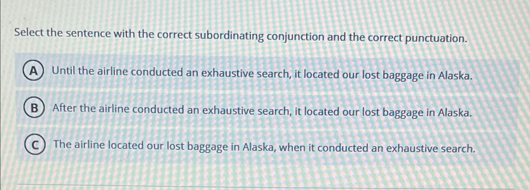  Select the sentence with the correct subordinating conjunction and the correct