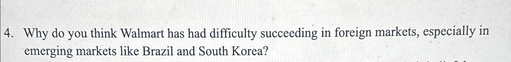  Why do you think Walmart has had difficulty succeeding in foreign