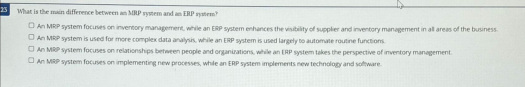  23 What is the main difference between an MRP system and
