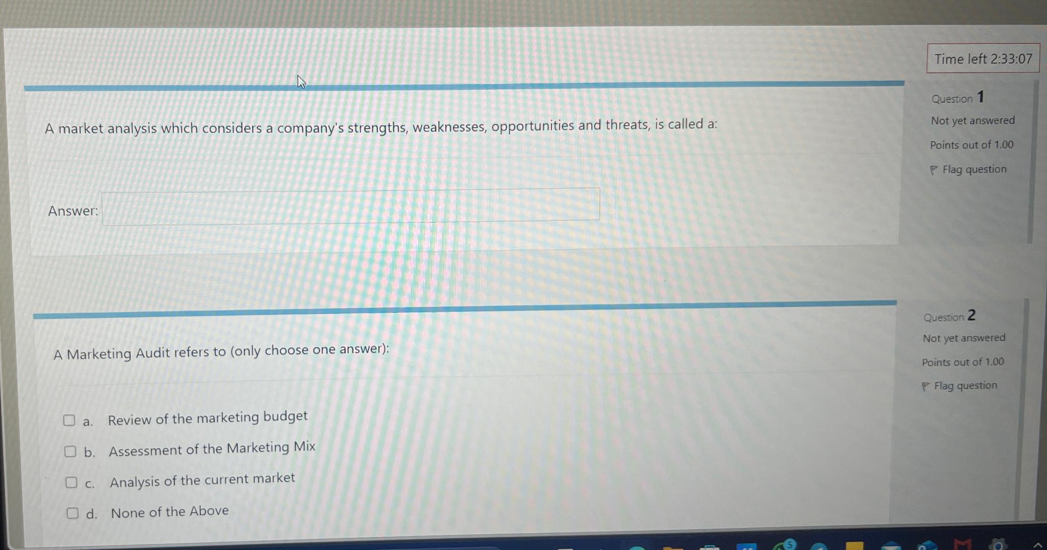  Time left 2:33:07 A market analysis which considers a company's strengths,
