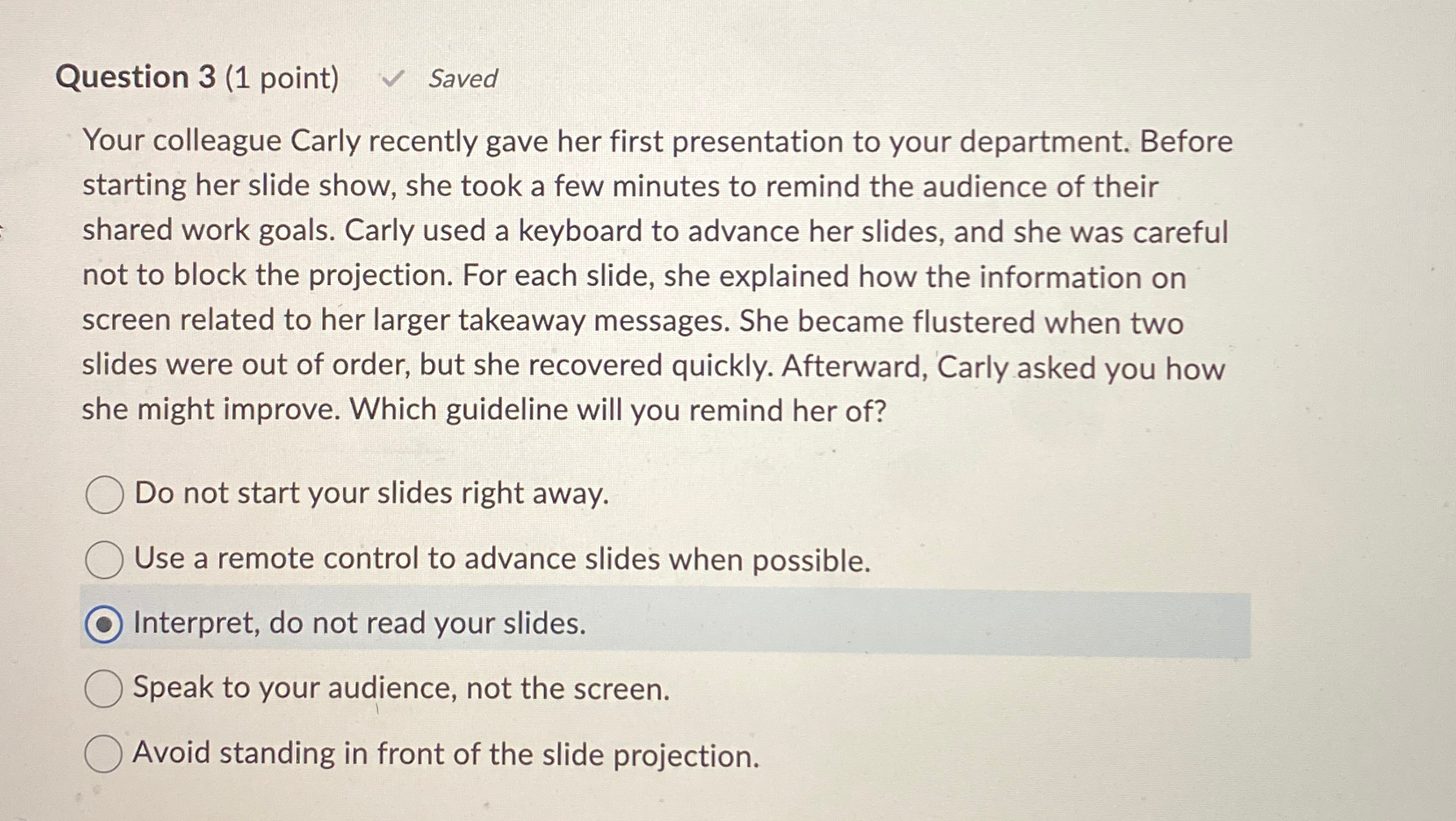  Question 3(1 point) Saved Your colleague Carly recently gave her first