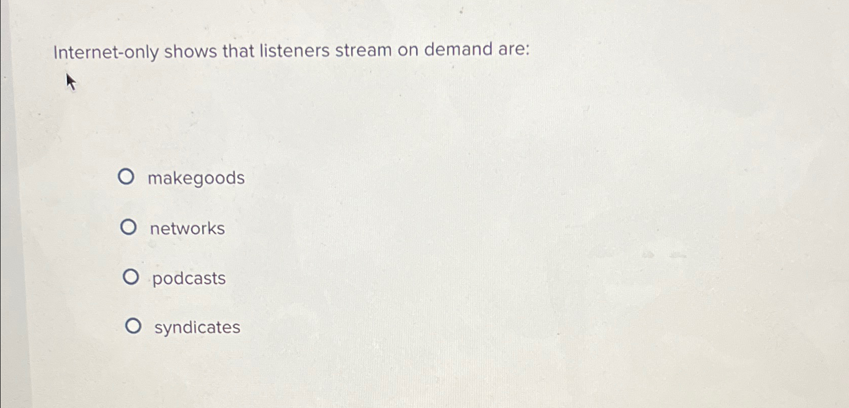  Internet-only shows that listeners stream on demand are: makegoods networks podcasts