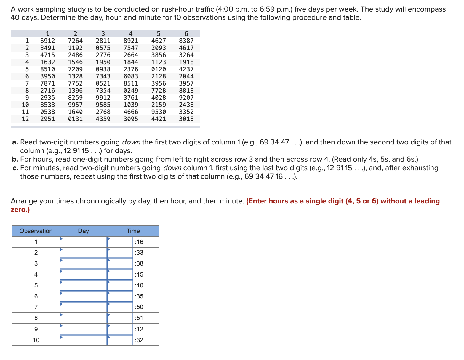  A work sampling study is to be conducted on rush-hour traffic