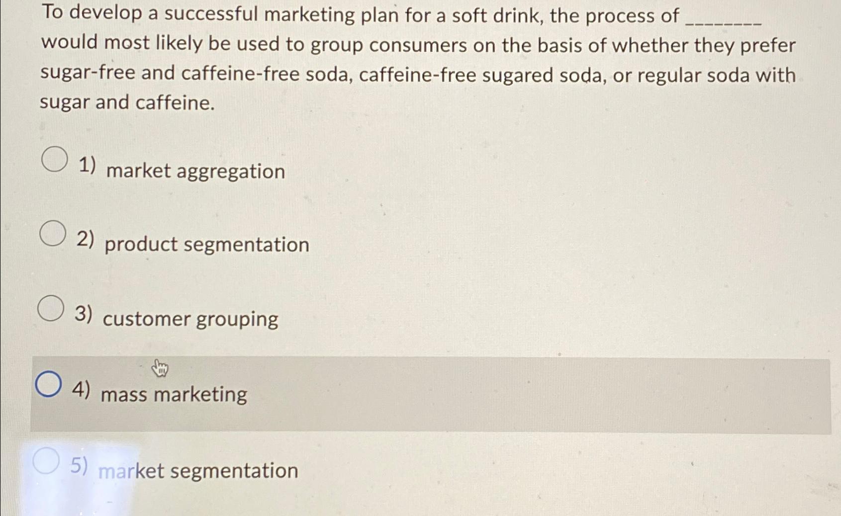  To develop a successful marketing plan for a soft drink, the