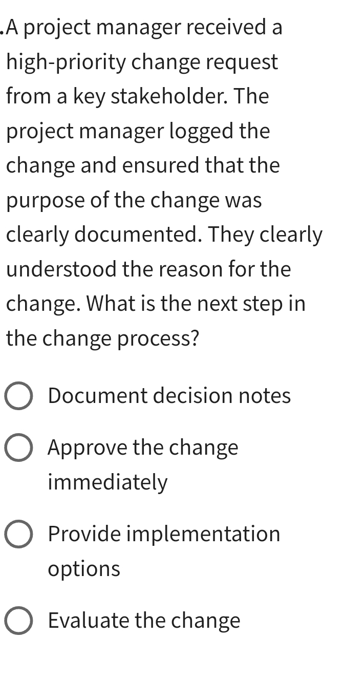  A project manager received a high-priority change request from a key