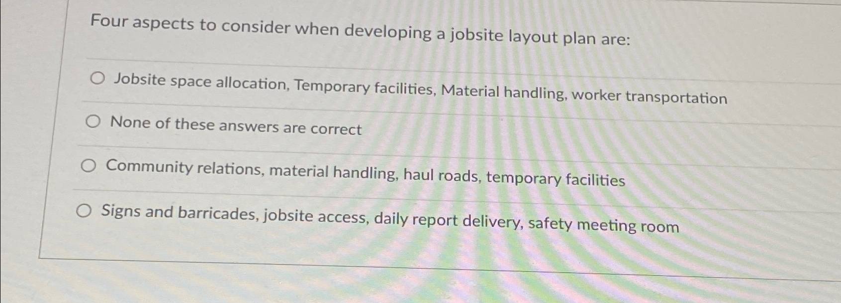  Four aspects to consider when developing a jobsite layout plan are: