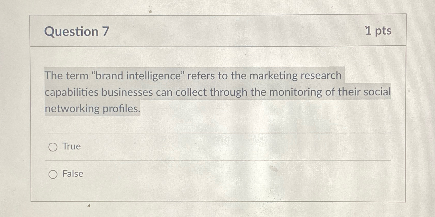  Question 7 1pts The term "brand intelligence" refers to the marketing