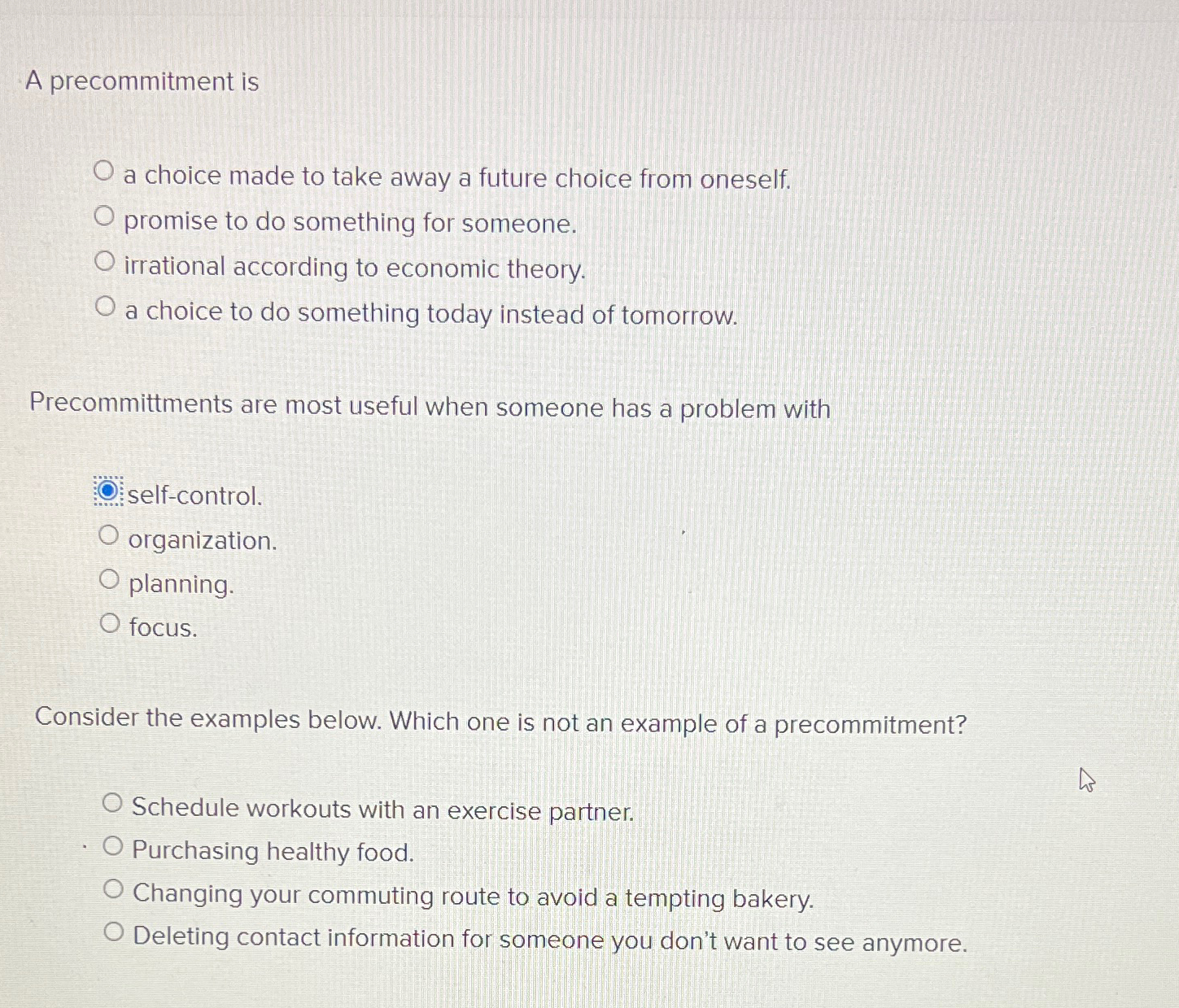  A precommitment is a choice made to take away a future