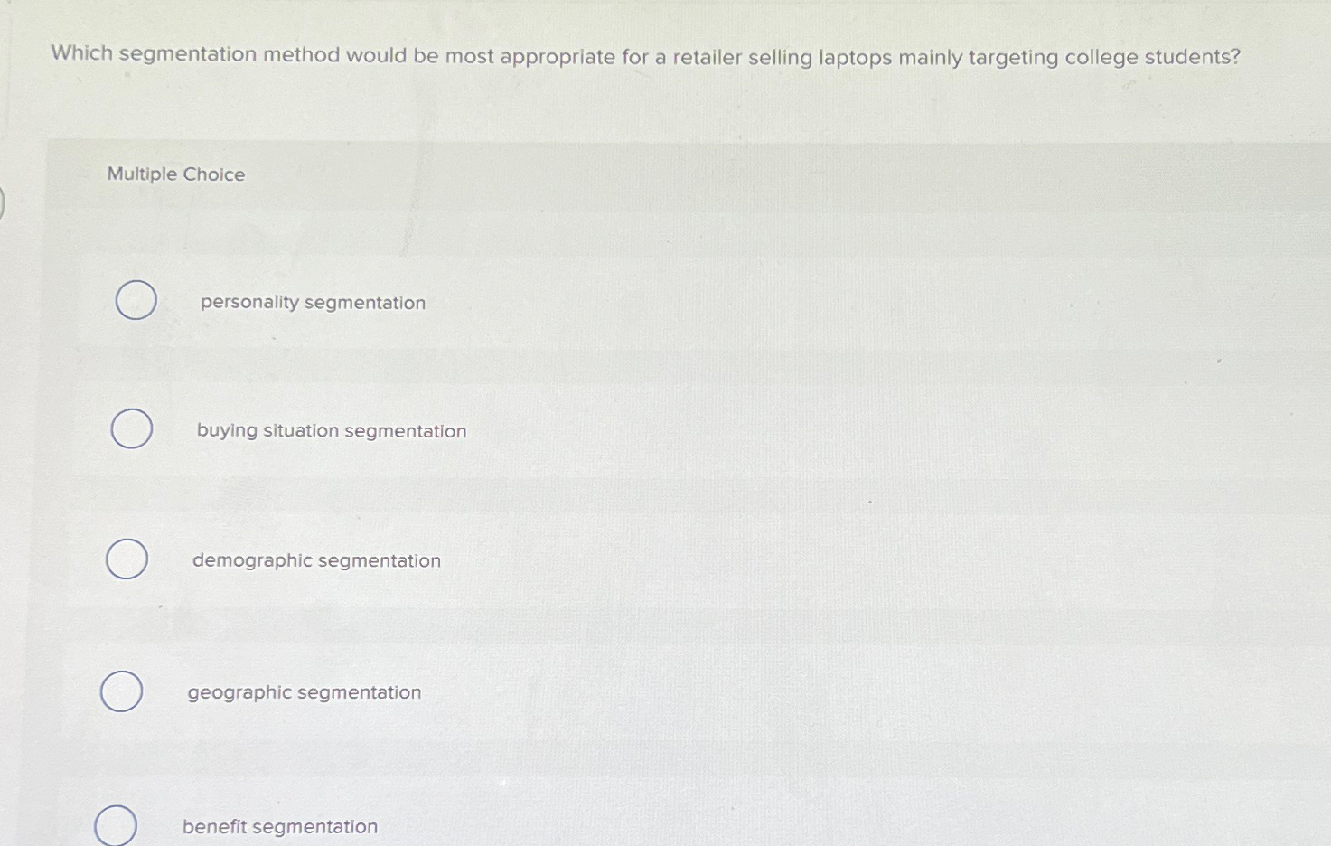  Which segmentation method would be most appropriate for a retailer selling