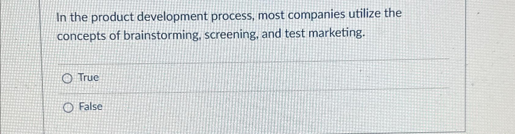  In the product development process, most companies utilize the concepts of