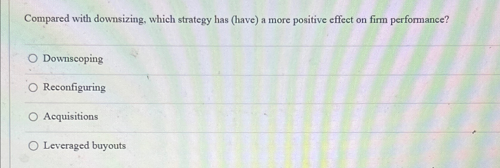  Compared with downsizing, which strategy has (have) a more positive effect