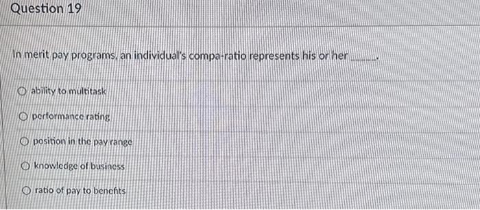  In merit pay programs, an individual's compa-ratio represents his or her