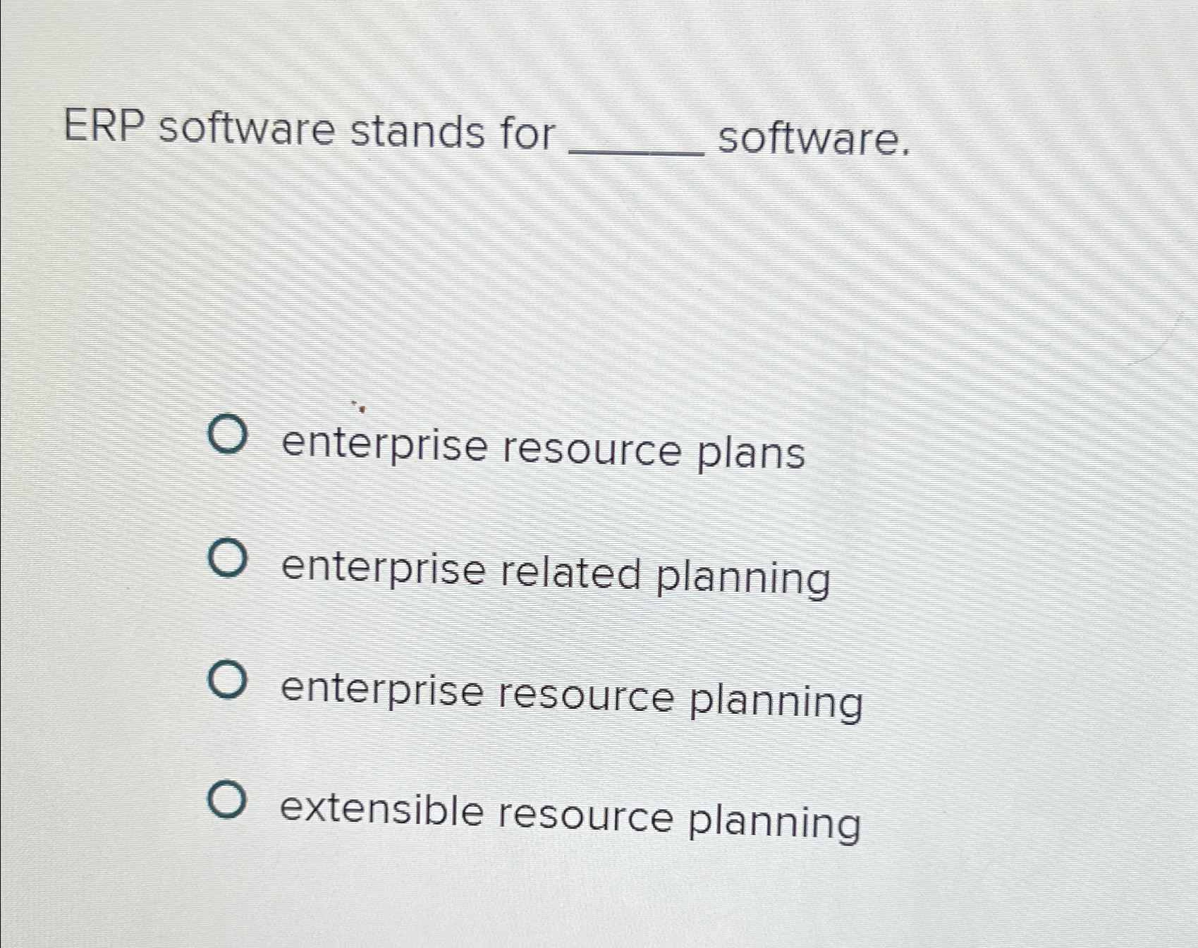  ERP software stands for software. enterprise resource plans enterprise related planning
