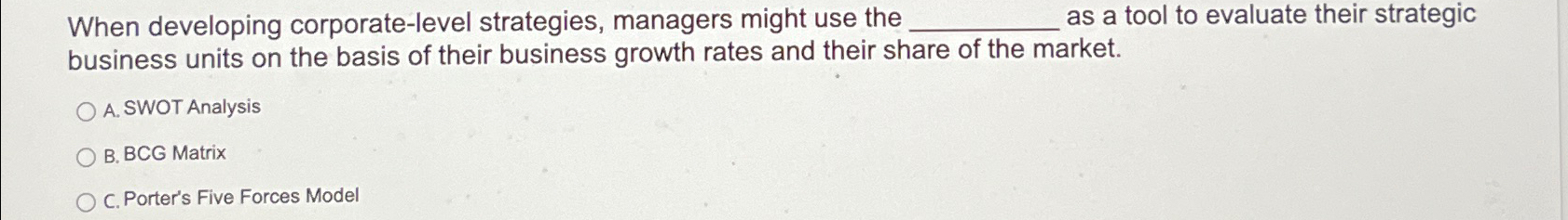  When developing corporate-level strategies, managers might use the as a tool