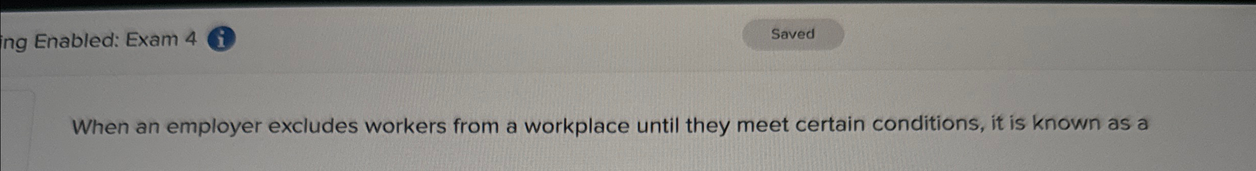  Enabled: Exam 4 When an employer excludes workers from a workplace