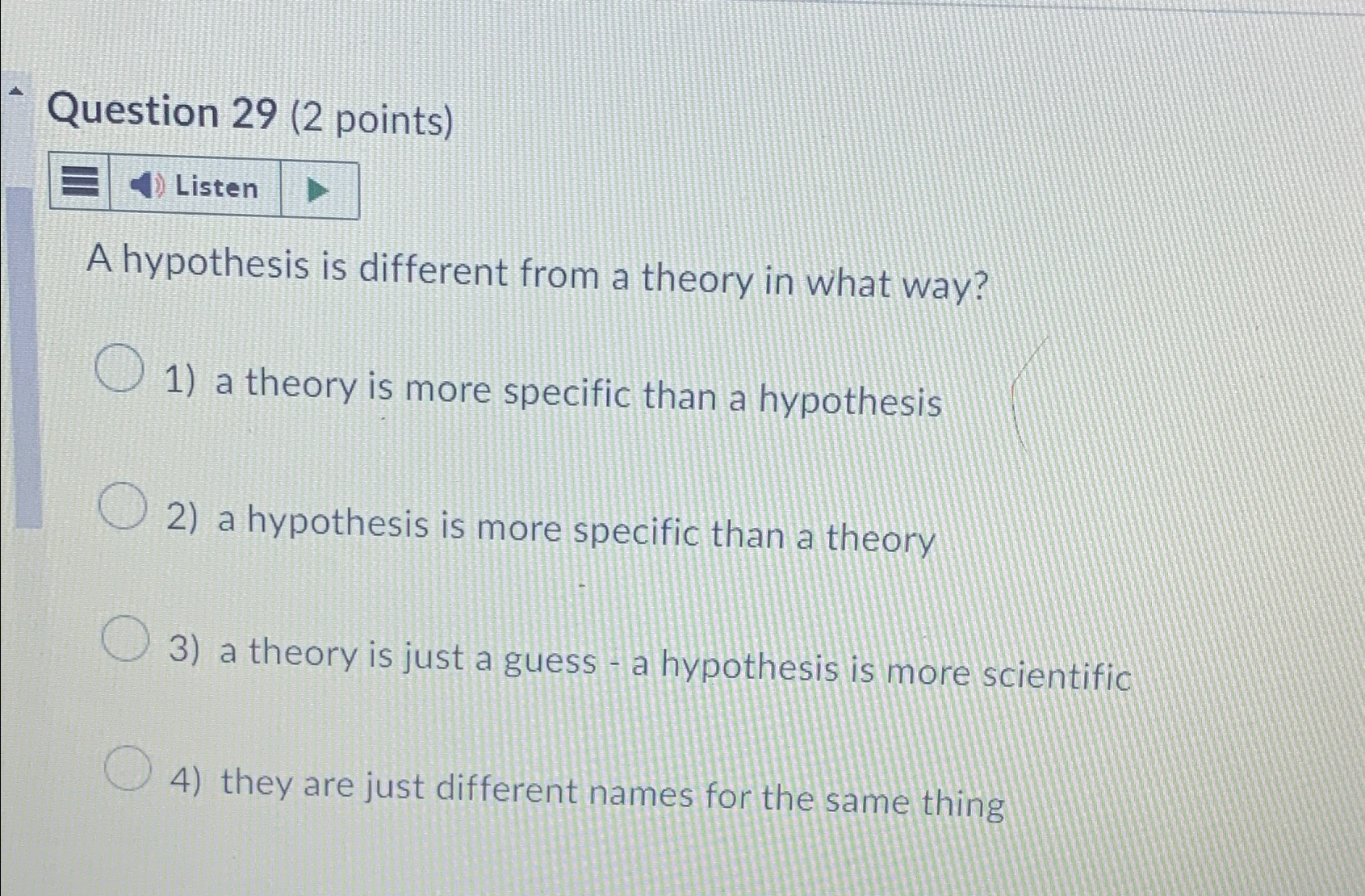  Question 29(2 points) A hypothesis is different from a theory in