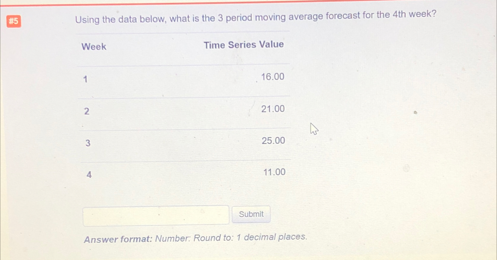  #5 Using the data below, what is the 3 period moving