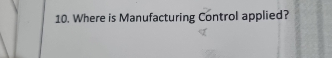  Where is Manufacturing Control applied? 