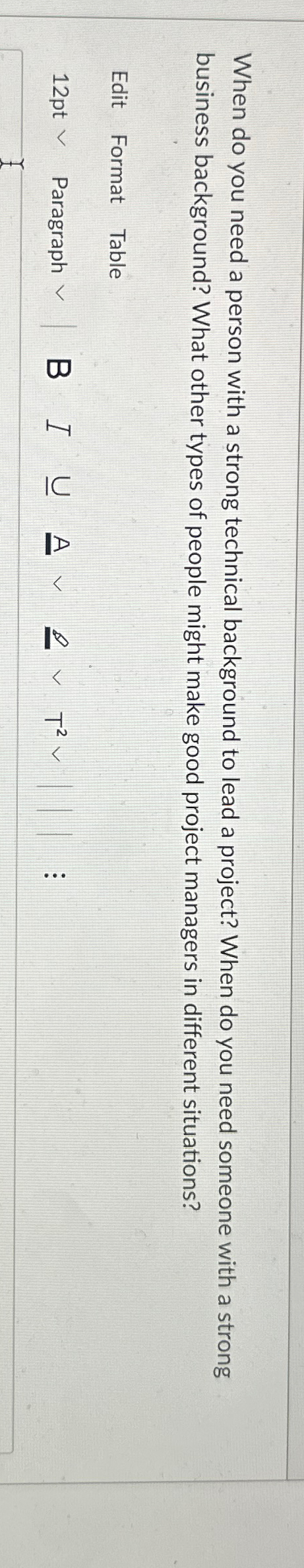  When do you need a person with a strong technical background