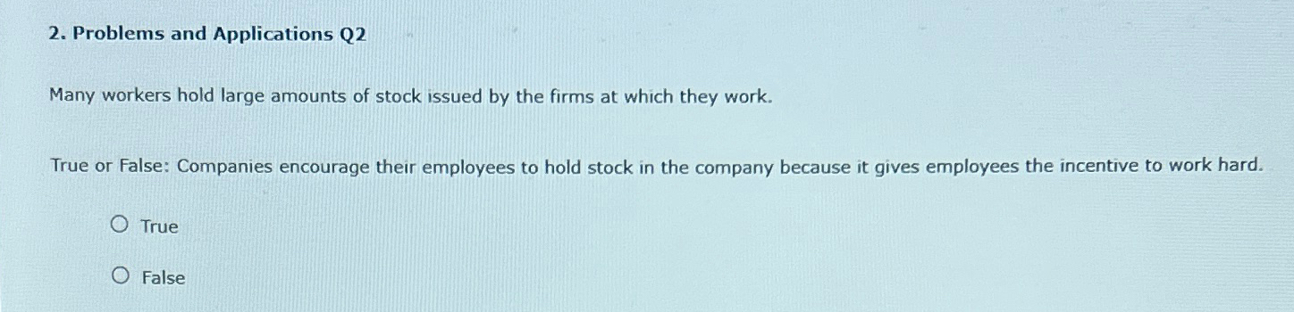  Problems and Applications Q2 Many workers hold large amounts of stock