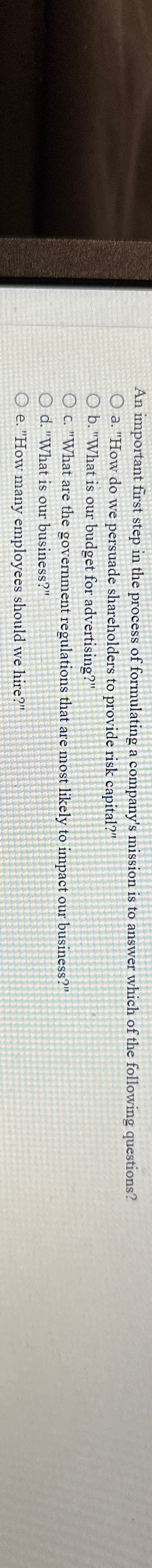  An important first step in the process of formulating a company's