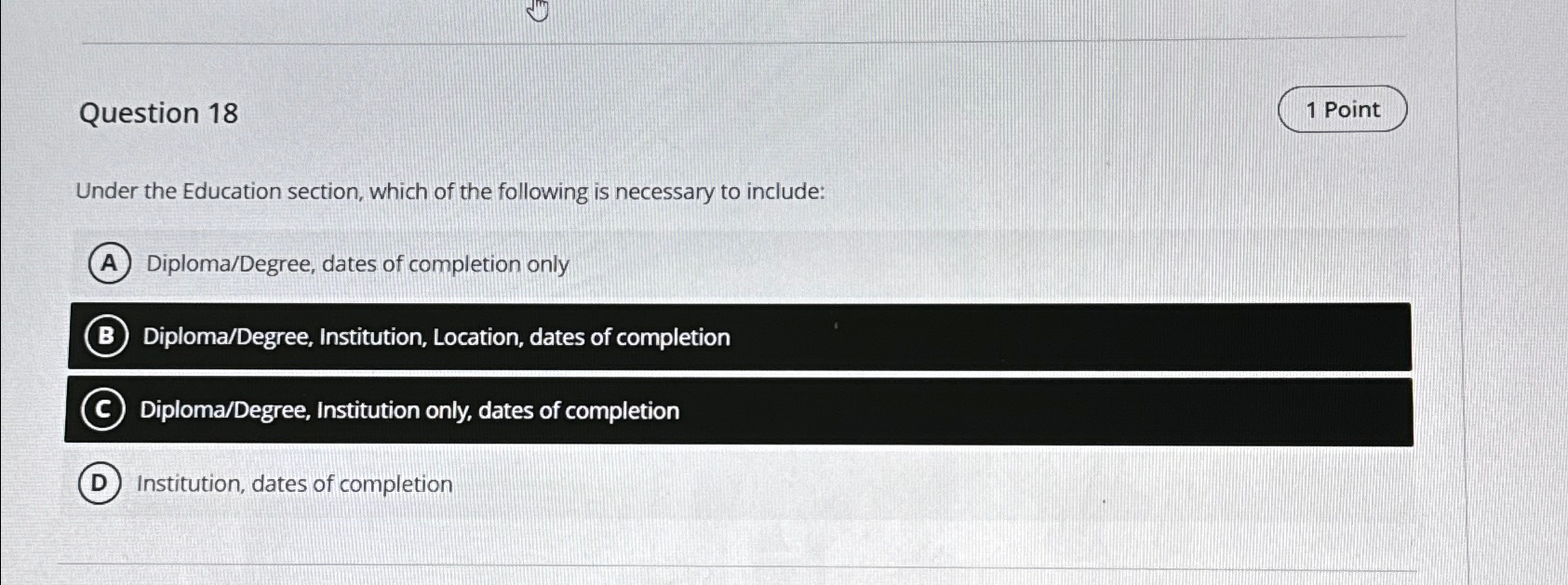  Question 18 1 Point Under the Education section, which of the