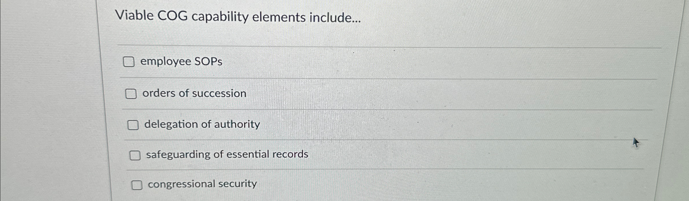  Viable COG capability elements include... employee SOPs orders of succession delegation
