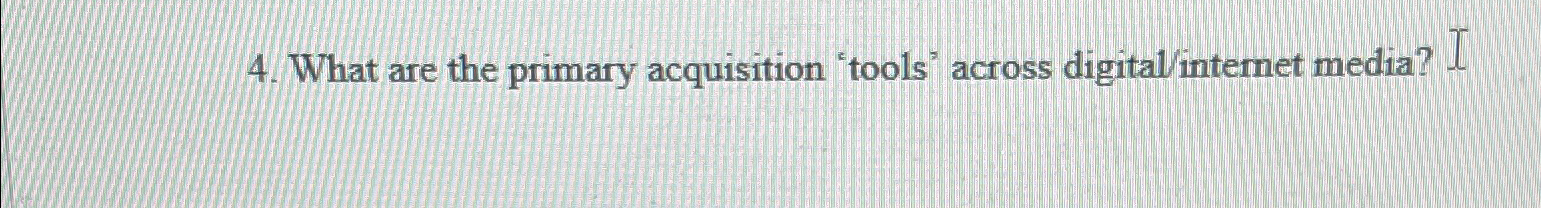  What are the primary acquisition 'tools' across digital/internet media? 