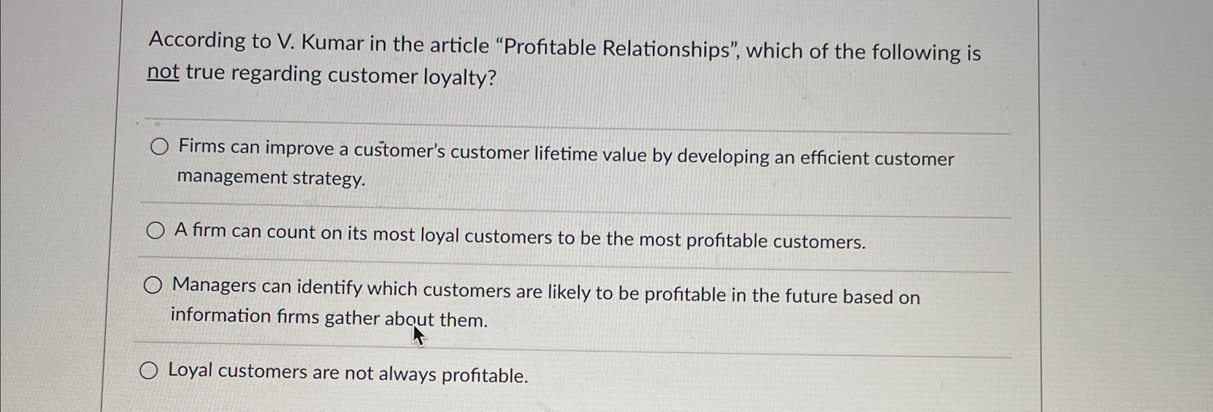  According to V. Kumar in the article "Profitable Relationships", which of