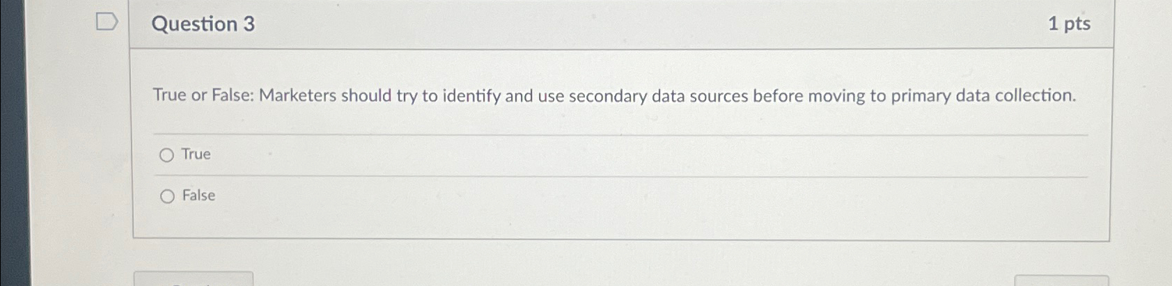  Question 3 1 pts True or False: Marketers should try to