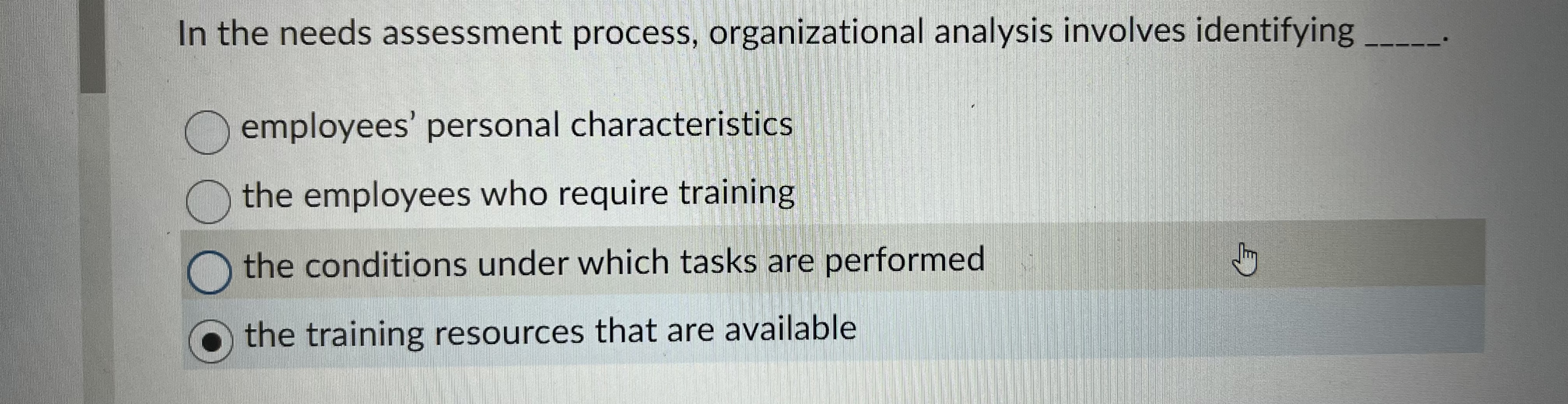  In the needs assessment process, organizational analysis involves identifying employees' personal