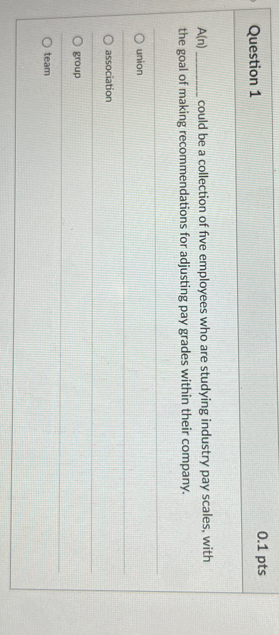  Question 1 0.1 pts A(n) could be a collection of five