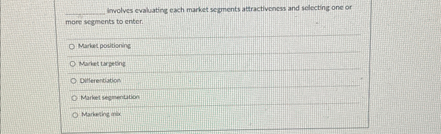  involves evaluating each market segments attractiveness and selecting one or more