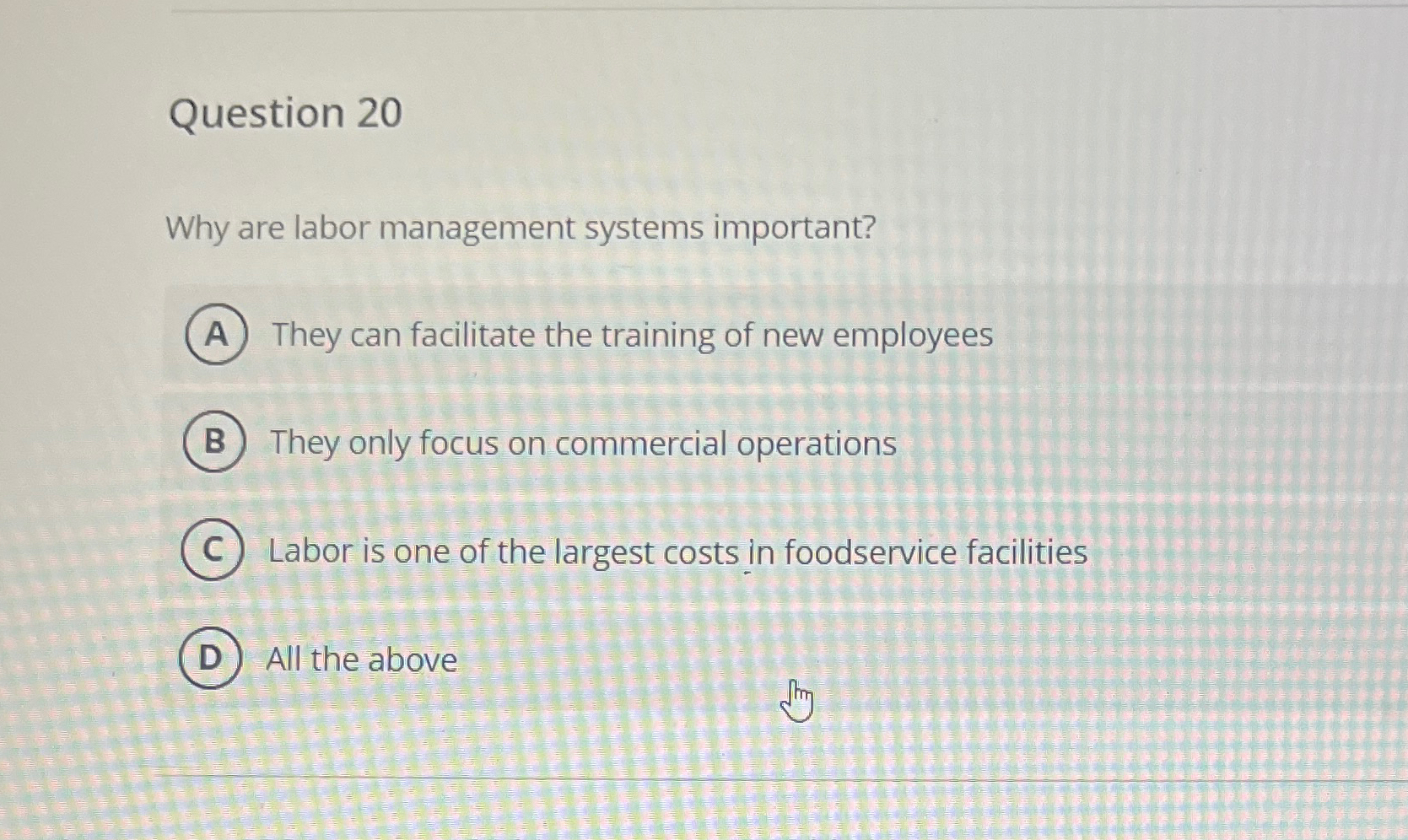  Question 20 Why are labor management systems important? They can facilitate