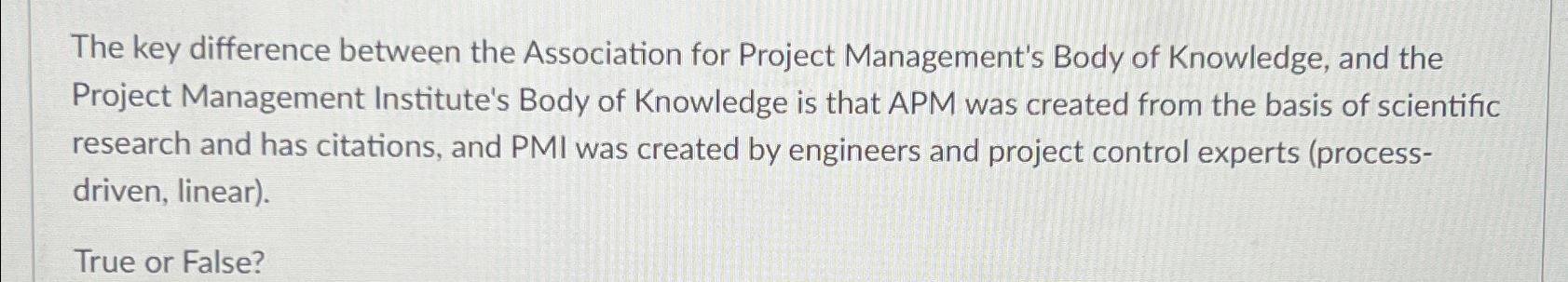  The key difference between the Association for Project Management's Body of