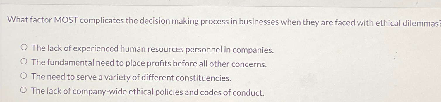  What factor MOST complicates the decision making process in businesses when