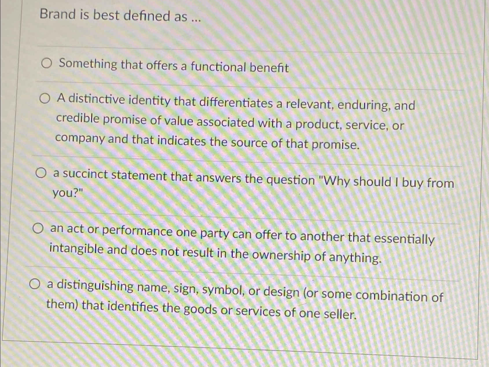  Brand is best defined as ... Something that offers a functional