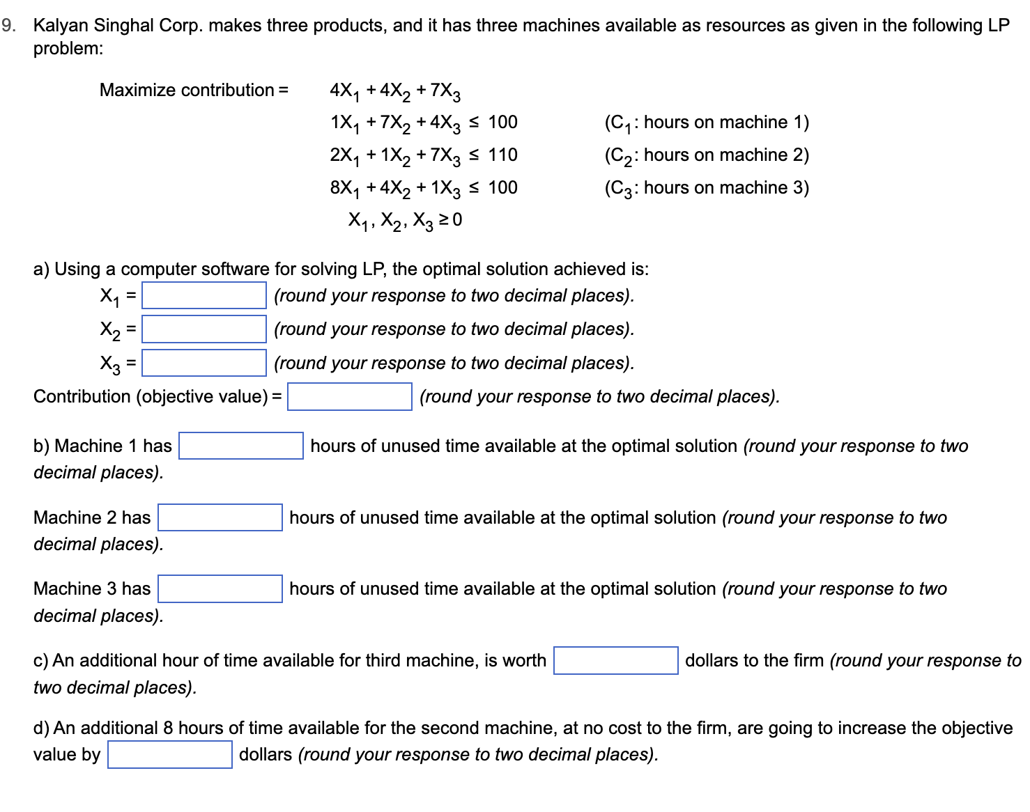  Please help ! Kalyan Singhal Corp. makes three products, and it