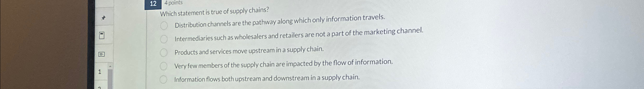  4 points Which statement is true of supply chains? Distribution channels