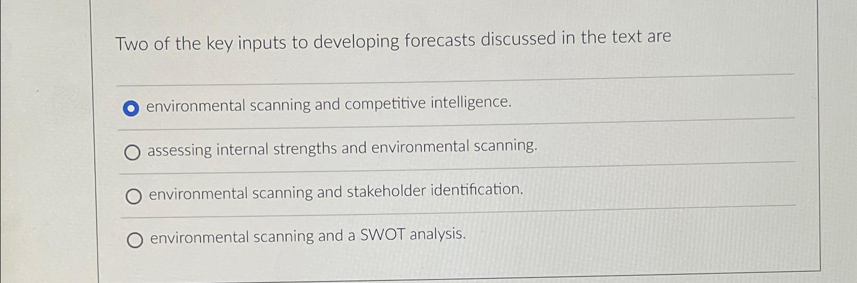  Two of the key inputs to developing forecasts discussed in the