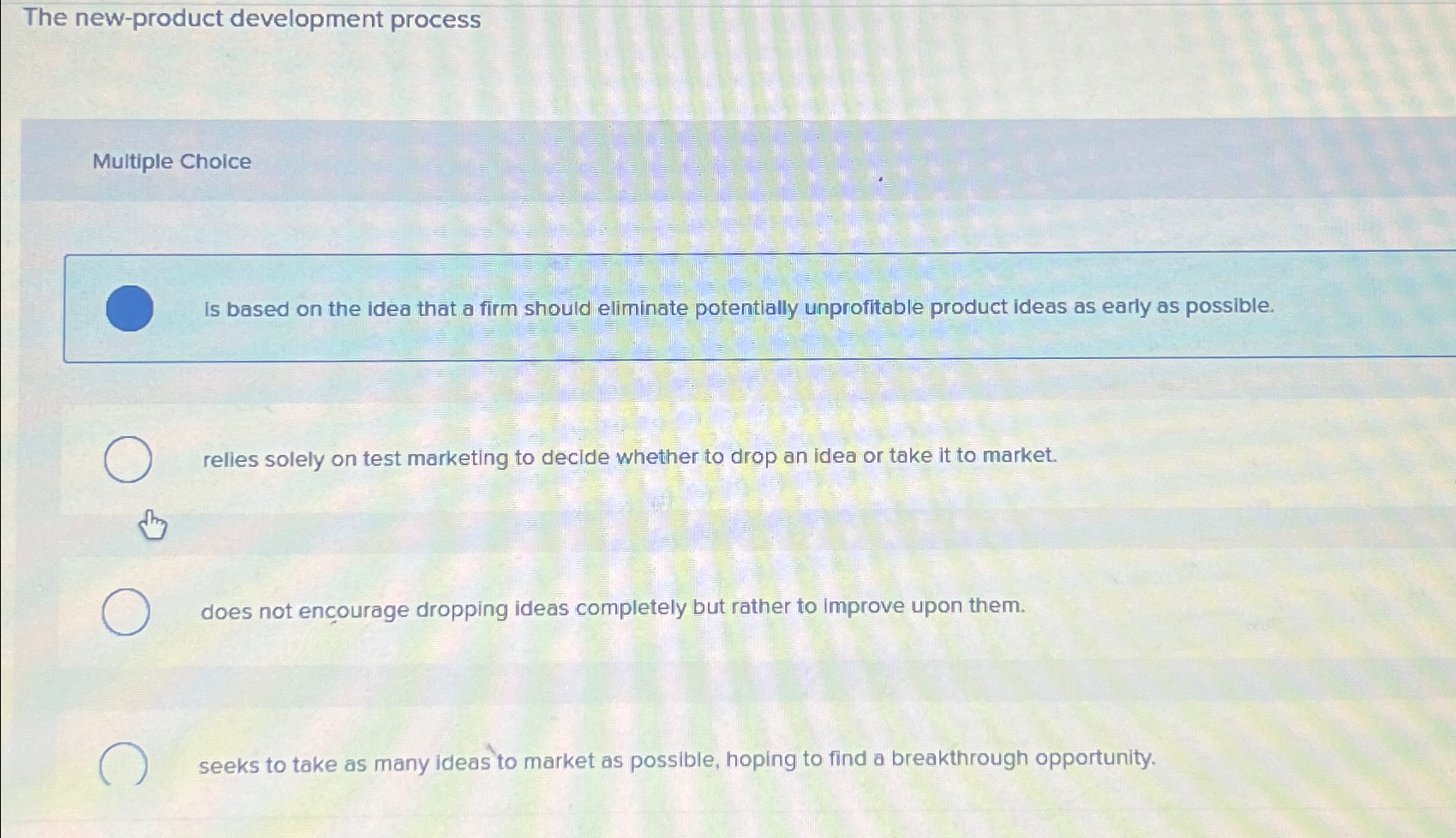  The new-product development process Multiple Choice Is based on the idea