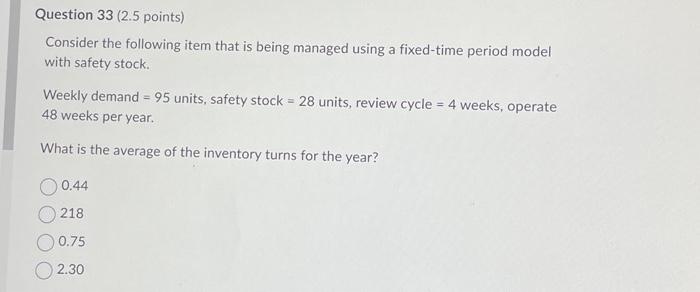  Consider the following item that is being managed using a fixed-time