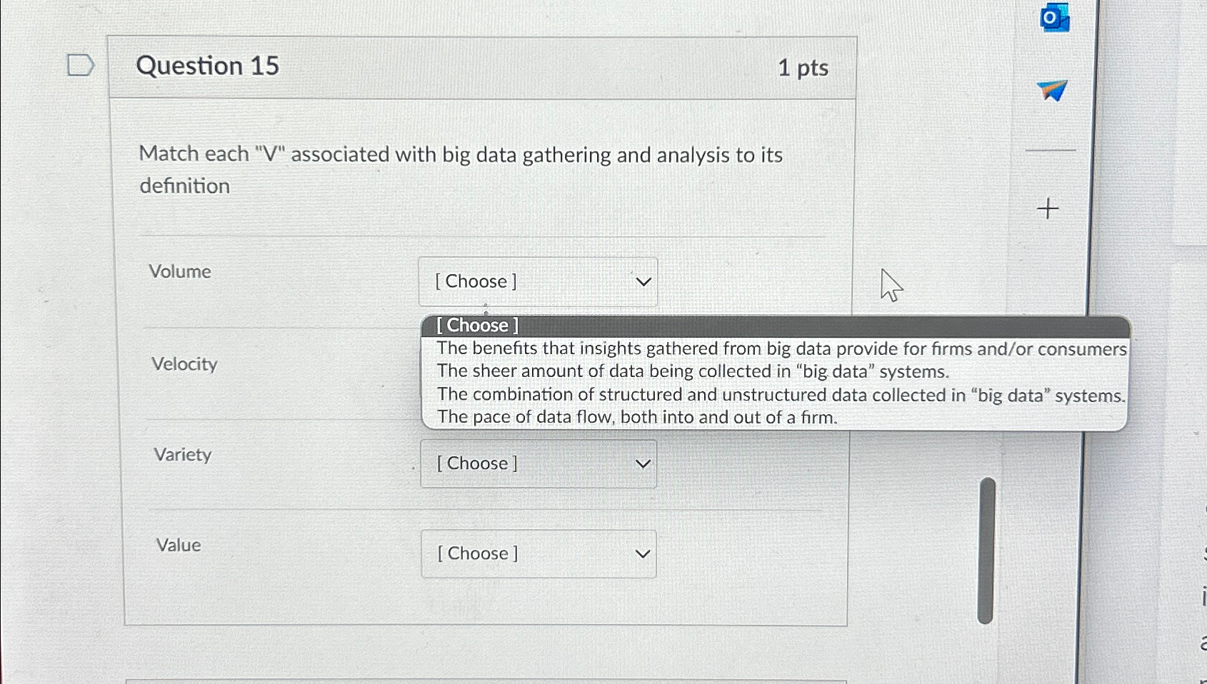  Question 15 1pts Match each "V" associated with big data gathering